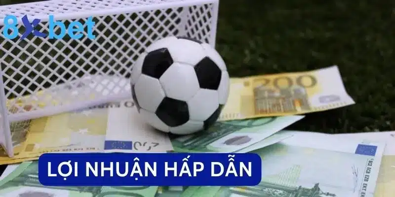 Mua Kèo Bóng Đá Liền Tay, Nhận Ngay Tiền Thưởng Lớn Cùng 8xbet Nguồn lợi nhuận hấp dẫn